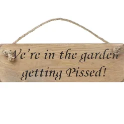 'We'Re In The Garden Getting Pissed!' Natural Wooden Sign>Austin Sloan Shop